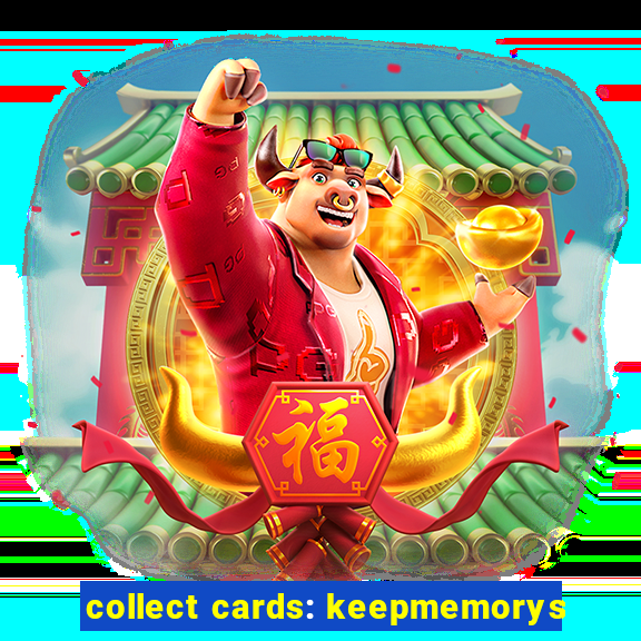 collect cards: keepmemorys